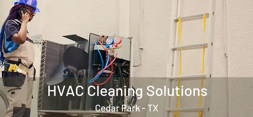 HVAC Cleaning Solutions Cedar Park - TX