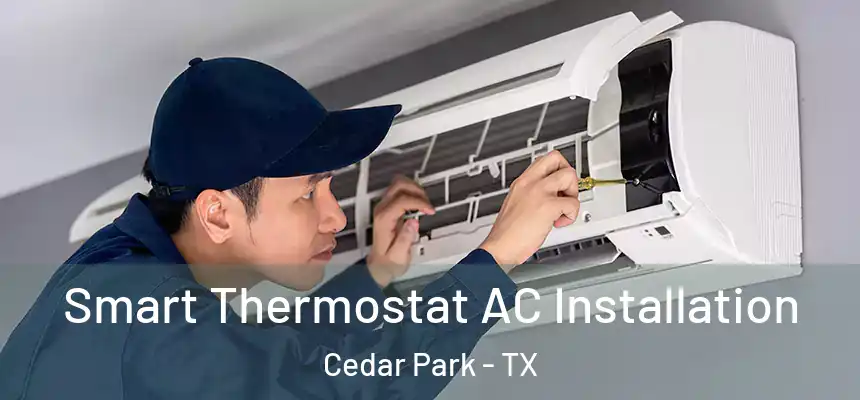  Smart Thermostat AC Installation Cedar Park - TX